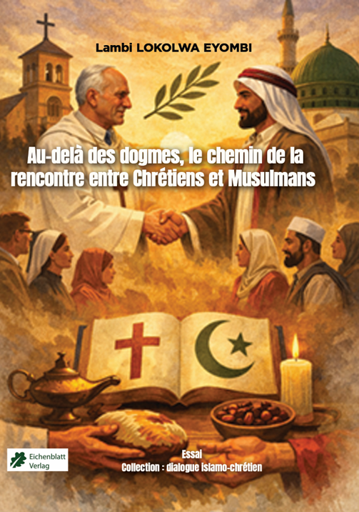 Au-delà des dogmes, le chemin de la rencontre entre chrétiens et Musulmans